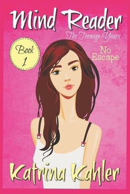 Mind Reader - The Teenage Years: Book 1 - No Escape by Campbell, Kaz