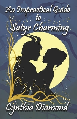 An Impractical Guide to Satyr Charming by Diamond, Cynthia
