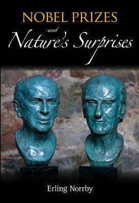 Nobel Prizes and Nature's Surprises by Norrby, Erling
