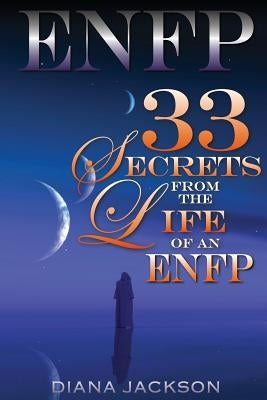 Enfp: 33 Secrets From The Life of an ENFP by Jackson, Diana