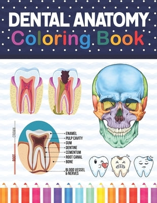 Dental Anatomy Coloring Book: Learn the Basics of Dental Anatomy. Dental Anatomy Coloring Book for Cute Children's, Kids, Boys, Girls, Dental Assist by Publication, Samniczell