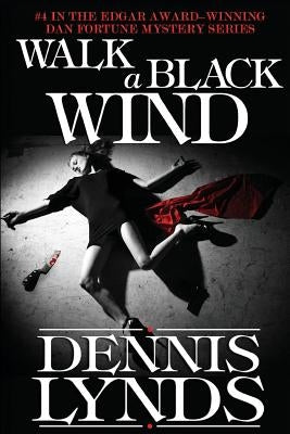 Walk a Black Wind: #4 in the Edgar Award-winning Dan Fortune mystery series by Lynds, Dennis