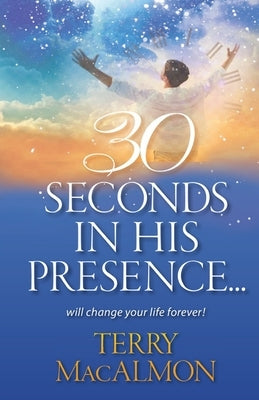 30 Seconds In His Presence by Macalmon, Terry