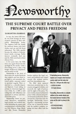 Newsworthy: The Supreme Court Battle Over Privacy and Press Freedom by Barbas, Samantha
