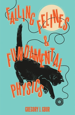 Falling Felines and Fundamental Physics by Gbur, Gregory J.