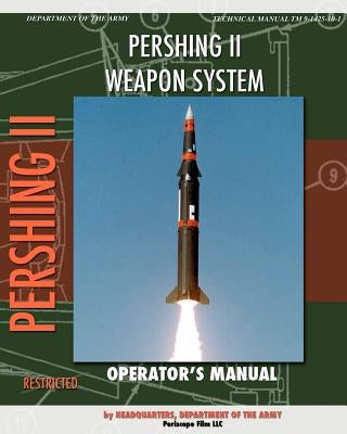 Pershing II Weapon System Operator's Manual by Department of the Army, Headquarters