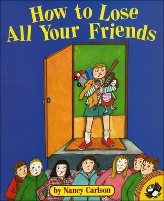 How to Lose All Your Friends by Carlson, Nancy