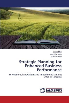 Strategic Planning for Enhanced Business Performance by Mori Grace