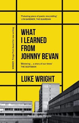 What I Learned from Johnny Bevan by Wright, Luke