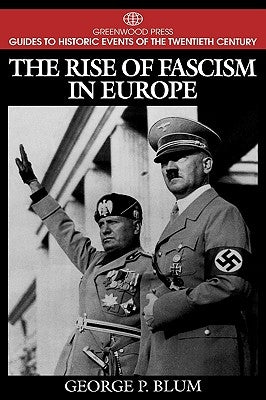The Rise of Fascism in Europe by Blum, George P.