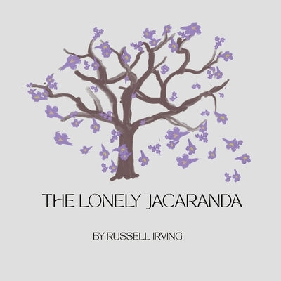The Lonely Jacaranda by Irving, Russell