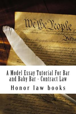 A Model Essay Tutorial For Bar and Baby Bar - Contract Law: The Hardest Contract Issue Resolved - UCC and Common on teh same facts - Look Inside! ! by Books, Lana Law
