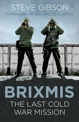 Brixmis: The Last Cold War Mission by Gibson, Steve