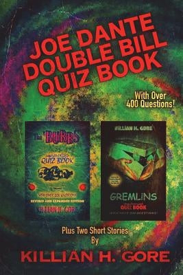 Joe Dante Double Bill Quiz Book: Featuring The 'Burbs and Gremlins by Gore, Killian H.