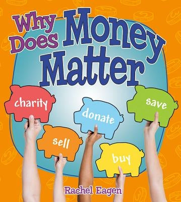 Why Does Money Matter? by Eagen, Rachel