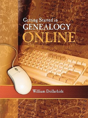 Getting Started in Genealogy Online by Dollarhide, William