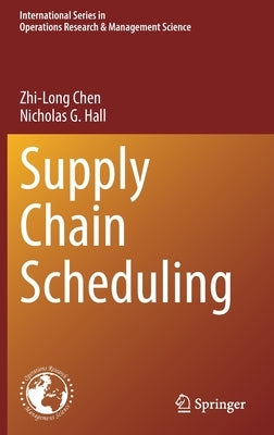 Supply Chain Scheduling by Chen, Zhi-Long