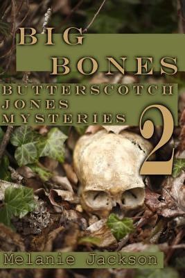 Big Bones: A Butterscotch Jones Mystery by Jackson, Melanie