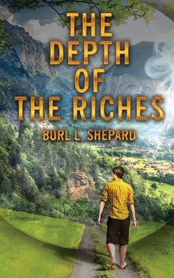 The Depth of the Riches by Shepard, Burl L.