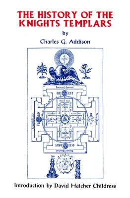 The History of the Knights Templars by Addison, Charles G.
