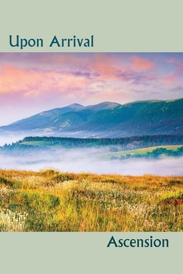 Upon Arrival: Ascension by Eber & Wein Publishing