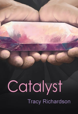 Catalyst by Richardson, Tracy