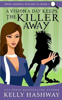 A Vision a Day Keeps the Killer Away by Hashway, Kelly