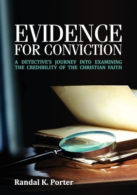 Evidence For Conviction by Porter, Randal K.