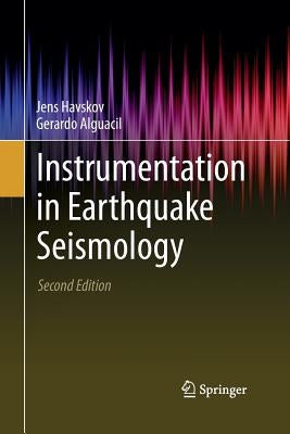 Instrumentation in Earthquake Seismology by Havskov, Jens