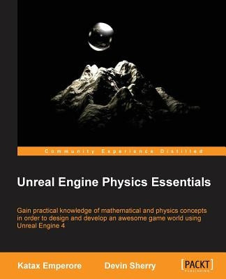 Unreal Engine Physics Essentials by Sherry, Devin
