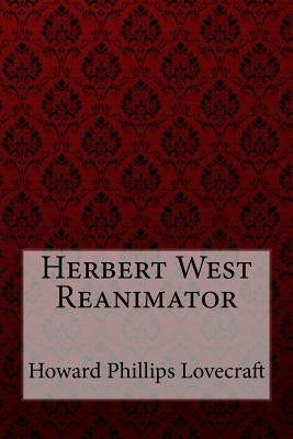 Herbert West Reanimator Howard Phillips Lovecraft by Benitez, Paula
