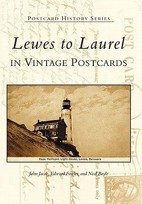 Lewes to Laurel: In Vintage Postcards by Jacob, John