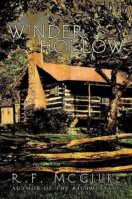 Winder Hollow by R. F. McClure, F. McClure