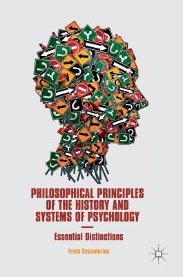 Philosophical Principles of the History and Systems of Psychology: Essential Distinctions by Scalambrino, Frank