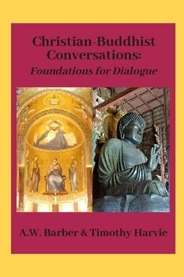 Christian-Buddhist Conversations: Foundations for Dialogue by Harvie, Timothy
