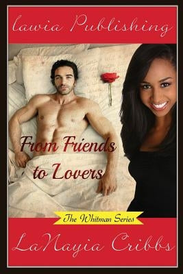 From Friends to Lovers by Cribbs, Lanayia B.