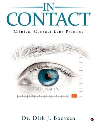 In Contact: Clinical Contact Lens Practice by Dr Dirk J. Booysen