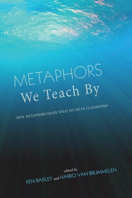 Metaphors We Teach By by Badley, Ken