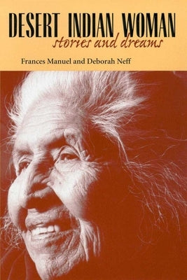Desert Indian Woman: Stories and Dreams by Manuel, Frances