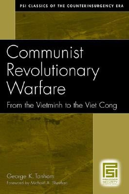 Communist Revolutionary Warfare: From the Vietminh to the Viet Cong by Tanham, George K.