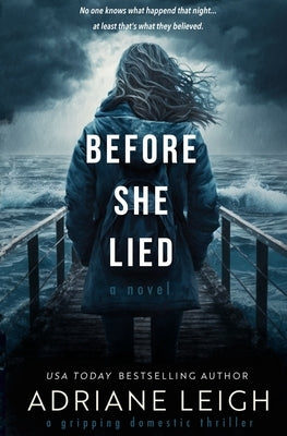 Before She Lied by Leigh, Adriane