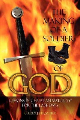 The Making of a Soldier of God by Hirscher, Jeffrey J.