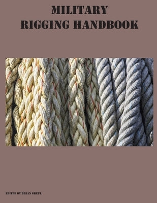 Military Rigging Handbook by Greul, Brian
