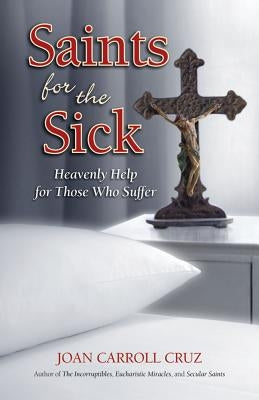 Saints for the Sick by Cruz, Joan Carroll