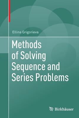Methods of Solving Sequence and Series Problems by Grigorieva, Ellina