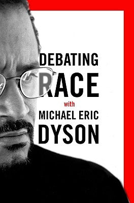 Debating Race: with Michael Eric Dyson by Dyson, Michael Eric