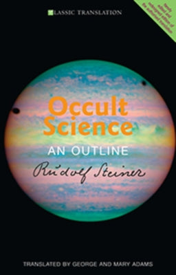 Occult Science: An Outline (Cw 13) by Steiner, Rudolf