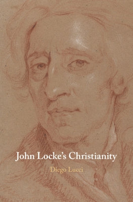 John Locke's Christianity by Lucci, Diego