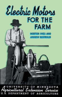 Electric Motors for the Farm by Ives, Norton