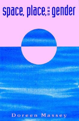 Space, Place, and Gender by Massey, Doreen